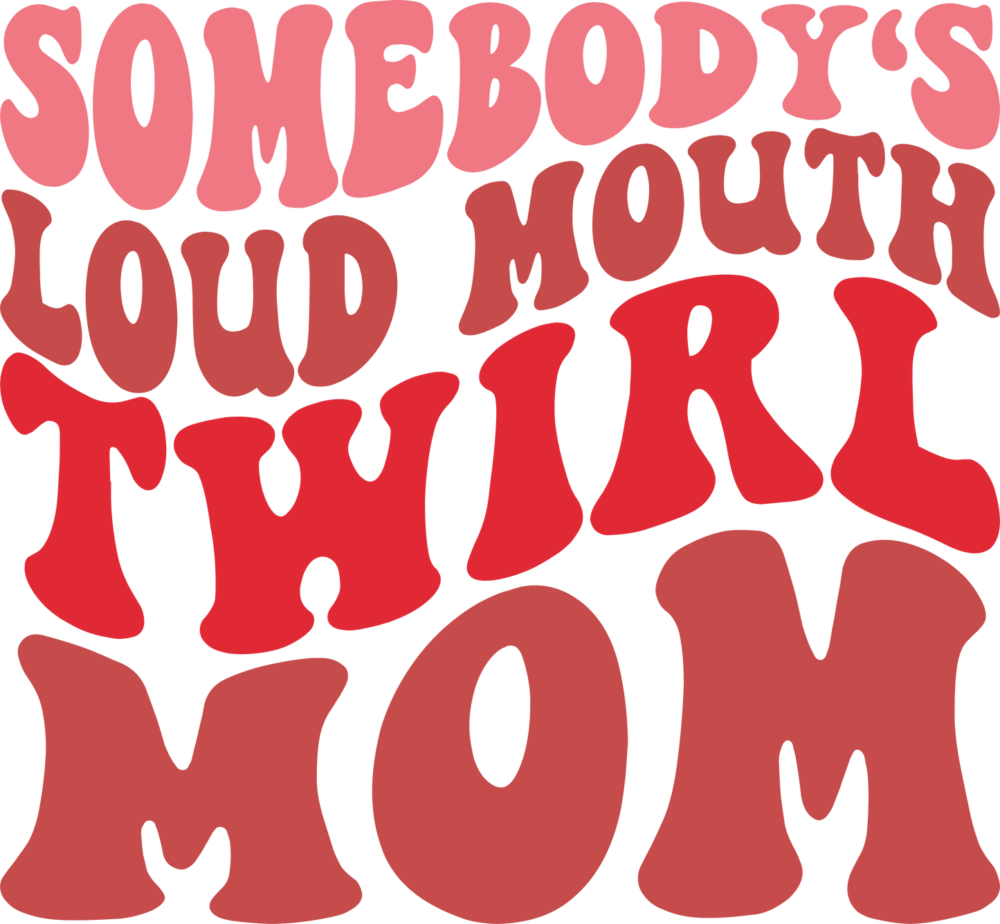 Somebody's Loud Mouth Twirl Mom