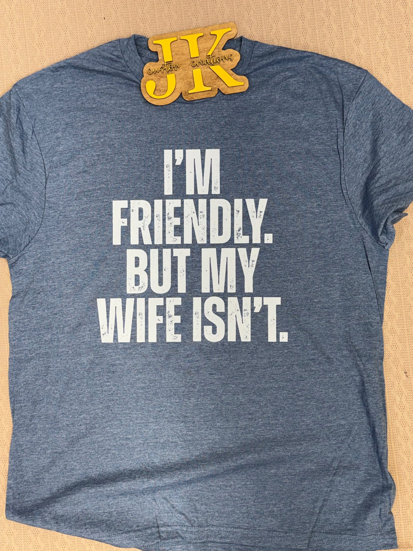 I'm Friendly But My Wife Isn't