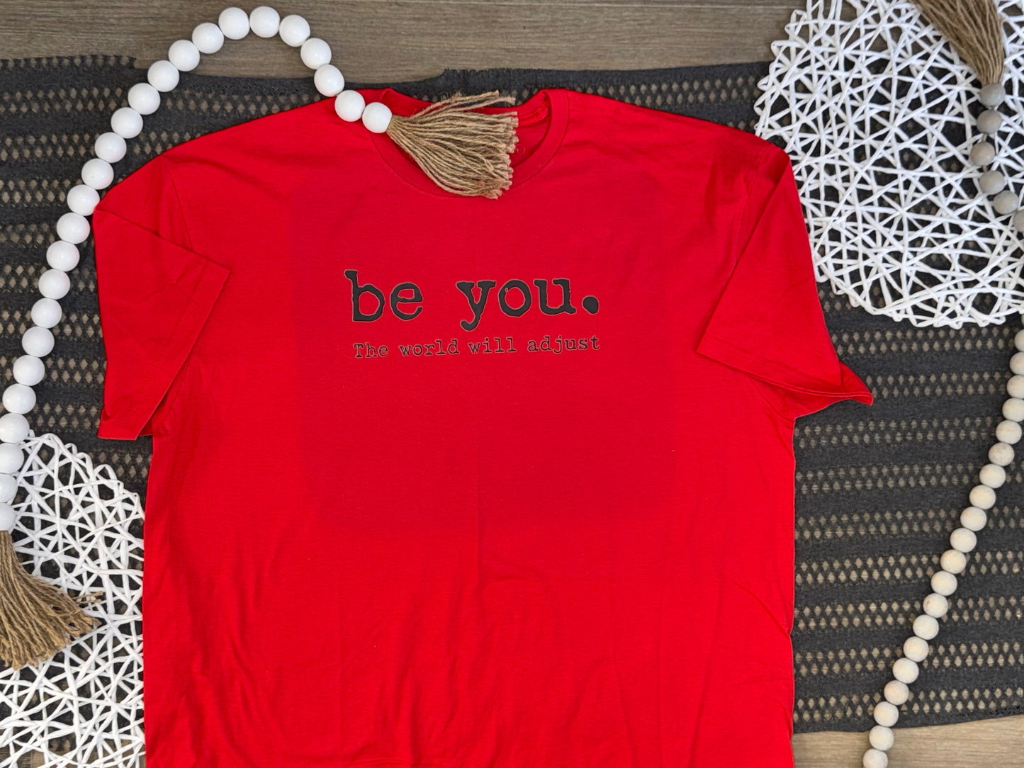 The World Will Adjust. Be You.