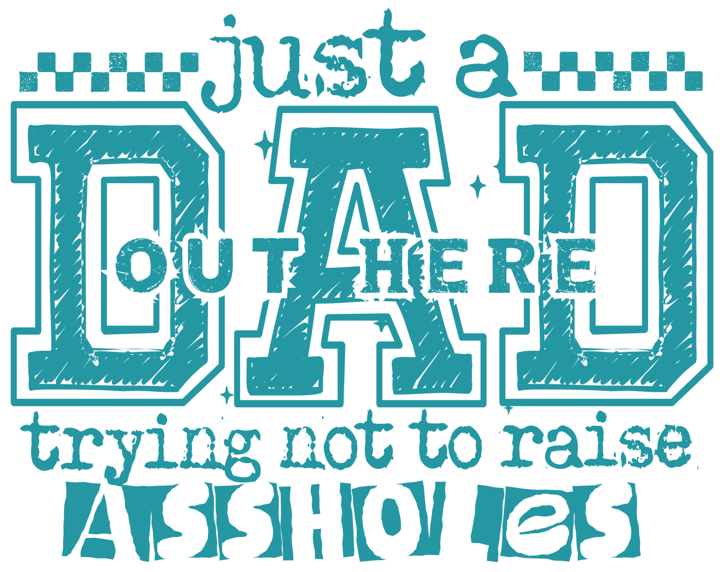 Just a Dad Trying Not to Raise