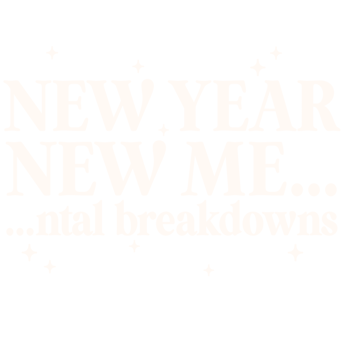 New Year New Me... ntal Breakdowns - White Text