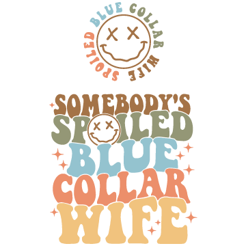 Spoiled Blue Collar Wife