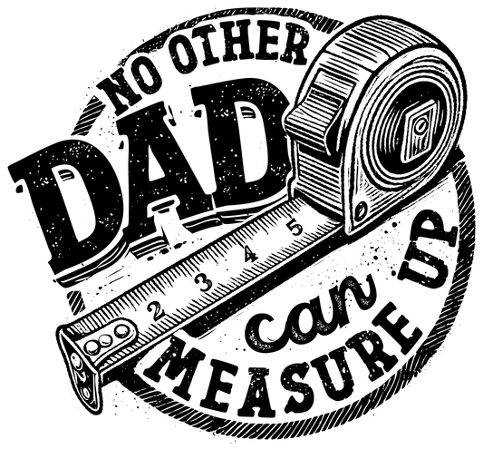 No Other Dad Can Measure Up