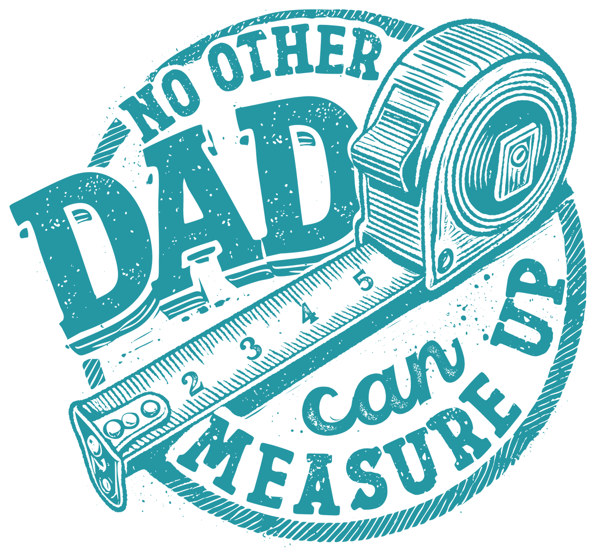 No Other Dad Can Measure Up