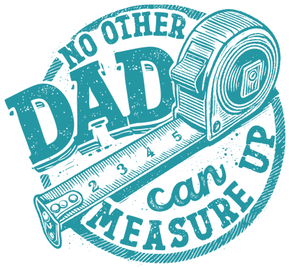 No Other Dad Can Measure Up