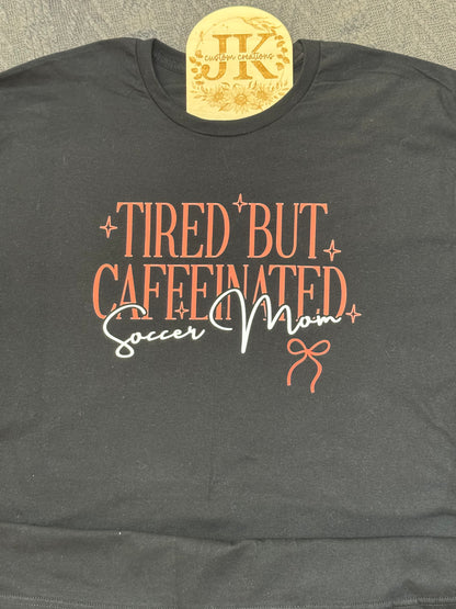 Tired but Caffeinated - Soccer Mom Life