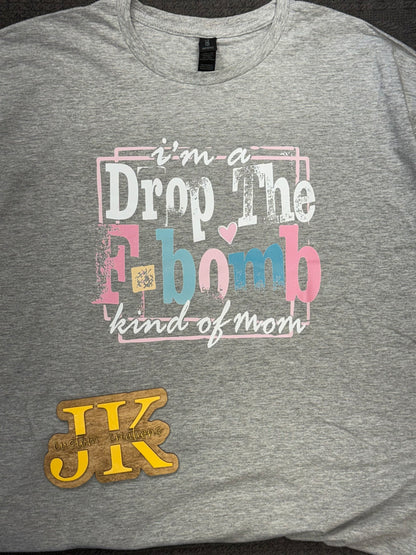 Drop the F-Bomb Kind of Mom - White Lettering