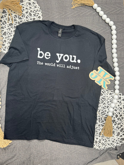 The World Will Adjust. Be You.