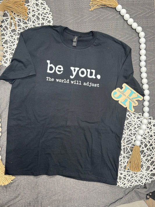 The World Will Adjust. Be You.