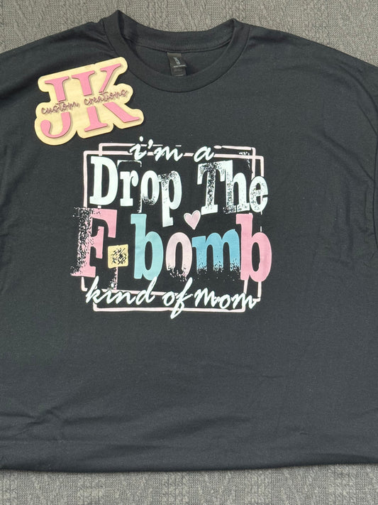 Drop the F-Bomb Kind of Mom - Black Lettering
