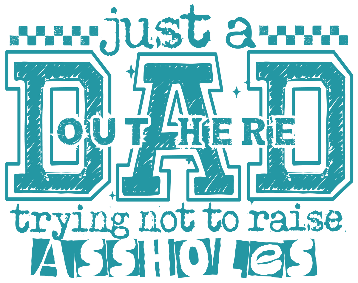 Just a Dad Trying Not to Raise
