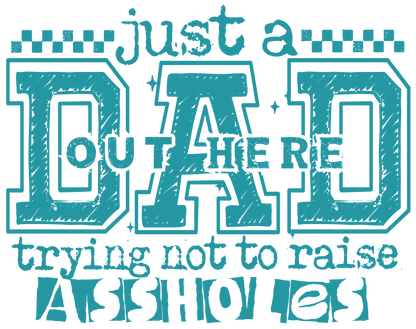 Just a Dad Trying Not to Raise