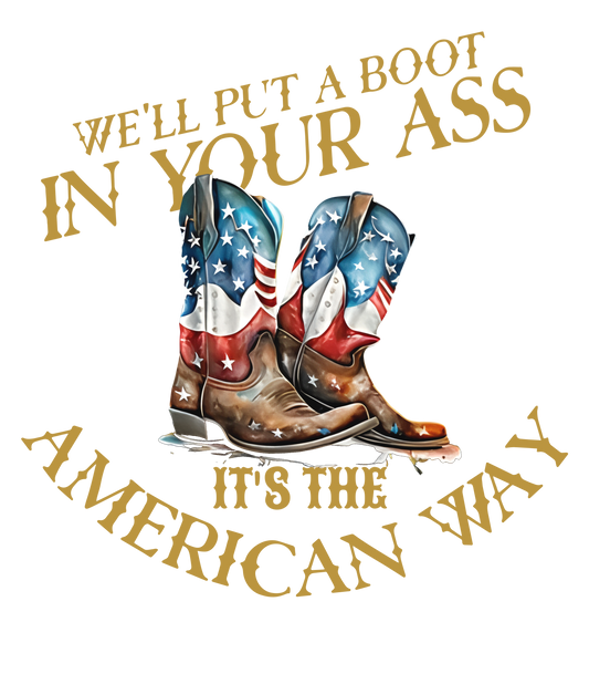 We'll Put A Boot in Your Ass