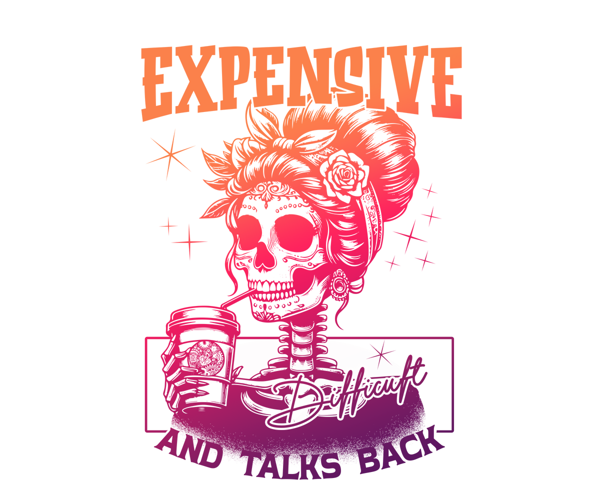 Expensive, Difficult & Talks Back