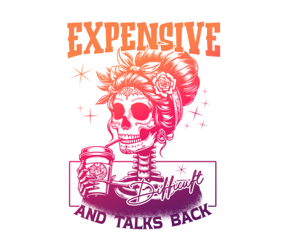Expensive, Difficult & Talks Back