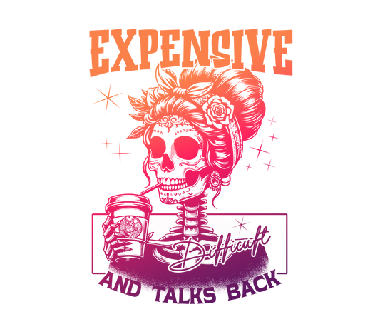Expensive, Difficult & Talks Back